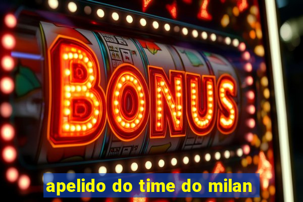 apelido do time do milan